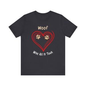 Woof Was All It Took – Unisex Dog Connection T-Shirt
