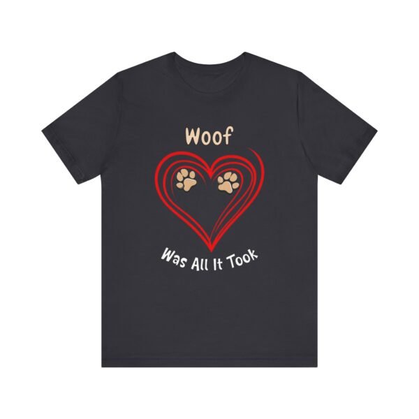 Woof Was All It Took – Unisex Dog Connection T-Shirt