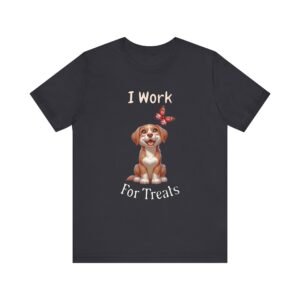 I Work for Treats – Unisex Funny Dog Humor T-Shirt