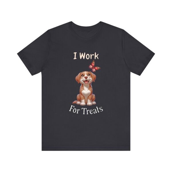 I Work for Treats – Unisex Funny Dog Humor T-Shirt