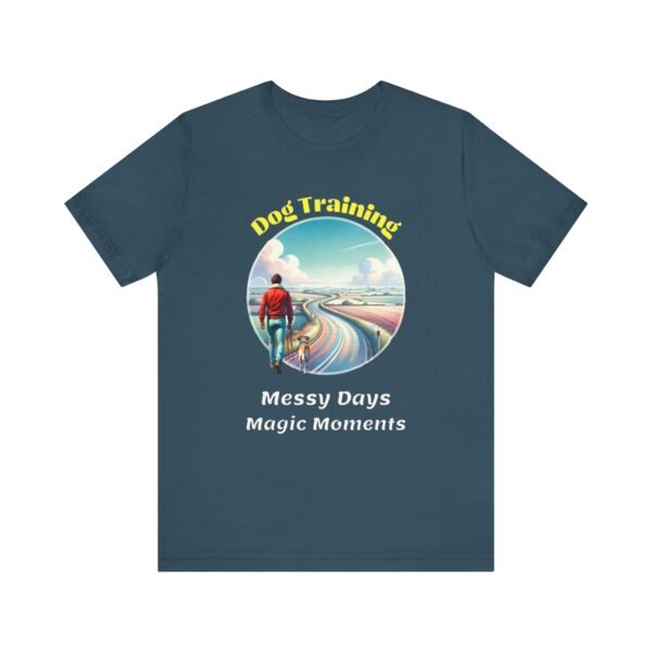 Dog Training – Messy Days, Magic Moments Unisex T-Shirt