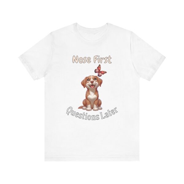 Nose First, Questions Later – Unisex Funny Dog Instinct T-Shirt - Image 2