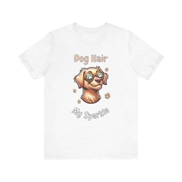 Dog Hair Is My Sparkle – Unisex Funny Dog Owner T-Shirt - Image 2