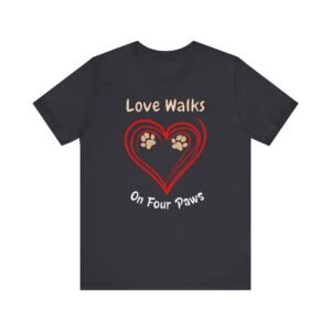 Love Walks on Four Paws – Unisex Dog Lover T-Shirt