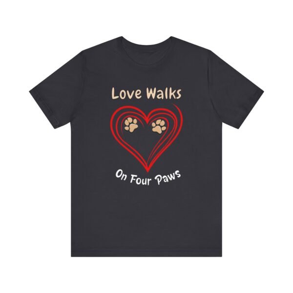 Love Walks on Four Paws – Unisex Dog Lover T-Shirt