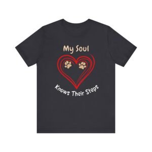 My Soul Knows Their Steps – Unisex Dog Bond T-Shirt