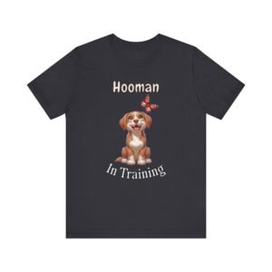 Hooman in Training – Unisex Funny Dog Perspective T-Shirt