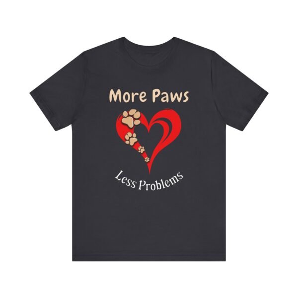 More Paws, Less Problems – Unisex Minimalist Dog Life T-Shirt