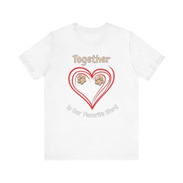 Together Is Our Favorite Word – Unisex Dog Lover T-Shirt - Image 2