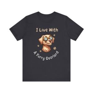 I Live With a Furry Overlord – Unisex Funny Dog Parent T-Shirt