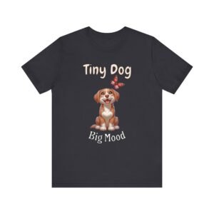 Tiny Dog, Big Mood – Unisex Funny Small Dog Attitude T-Shirt