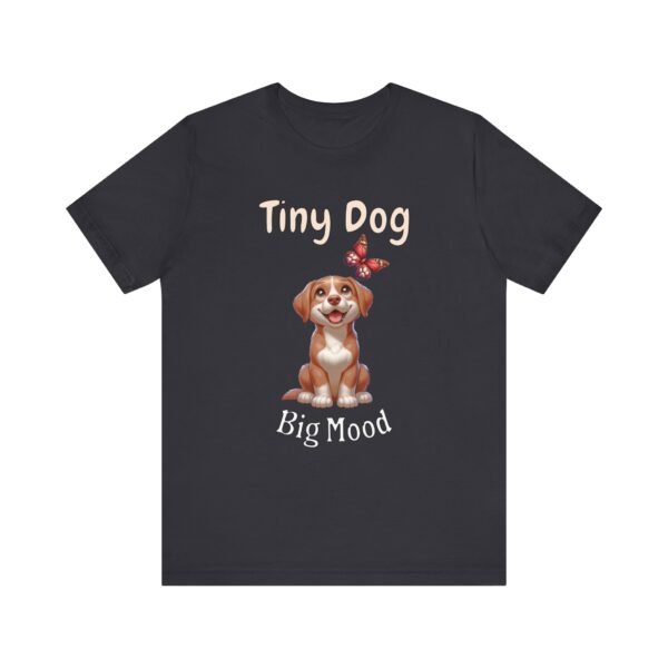 Tiny Dog, Big Mood – Unisex Funny Small Dog Attitude T-Shirt