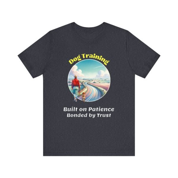 Dog Training – Patience & Trust Unisex T-Shirt - Image 5