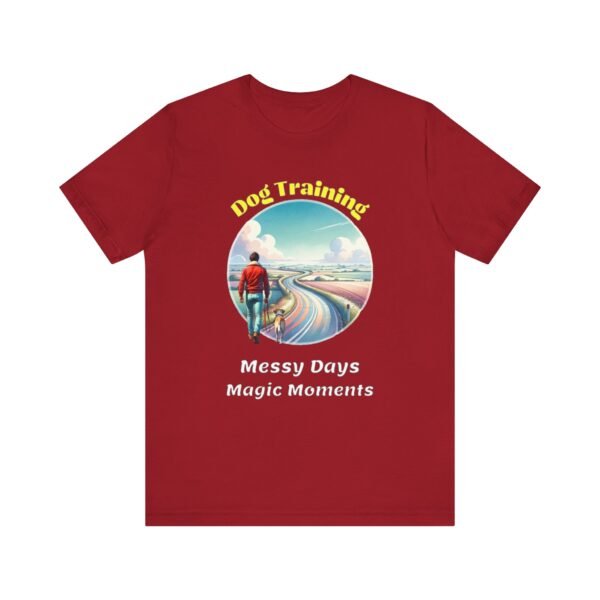 Dog Training – Messy Days, Magic Moments Unisex T-Shirt - Image 6