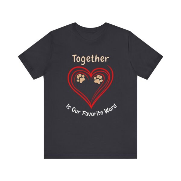 Together Is Our Favorite Word – Unisex Dog Lover T-Shirt