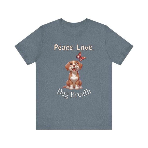 Peace. Love. Dog Breath – Unisex Funny Dog Vibe T-Shirt - Image 4