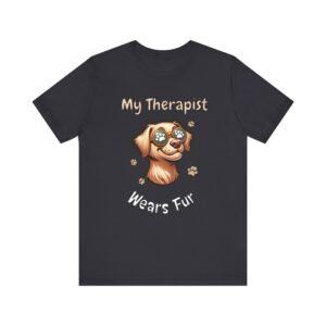 My Therapist Wears Fur – Unisex Funny Dog Comfort T-Shirt
