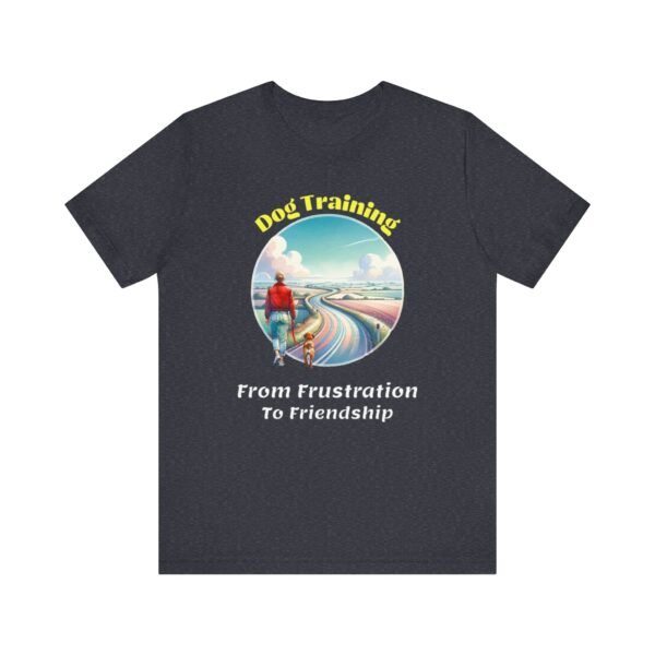 Dog Training – From Frustration to Friendship Unisex T-Shirt - Image 5