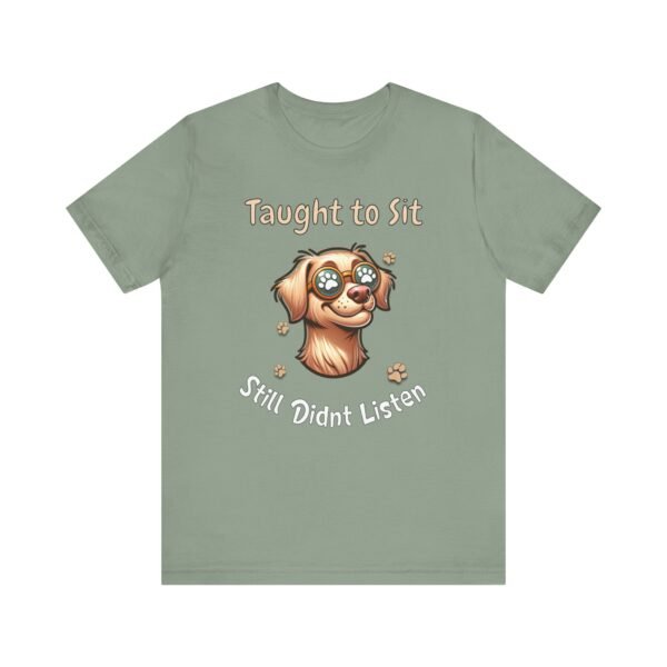 Taught to Sit, Still Didn’t Listen – Unisex Funny Dog Training T-Shirt - Image 5