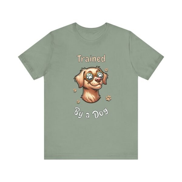 Trained by a Dog – Unisex Funny Dog Owner T-Shirt - Image 5