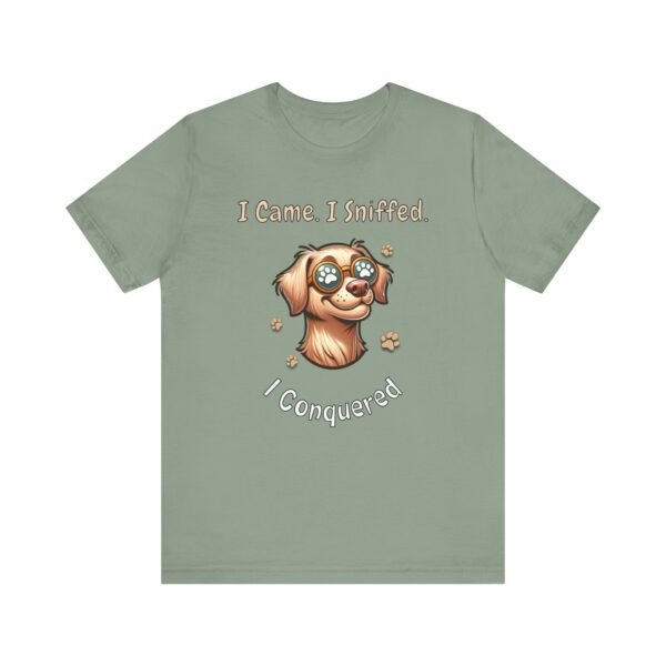 I Came. I Sniffed. I Conquered. – Unisex Funny Dog T-Shirt - Image 5