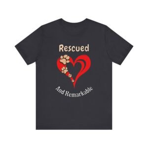Rescued and Remarkable – Unisex Minimalist Dog Rescue T-Shirt