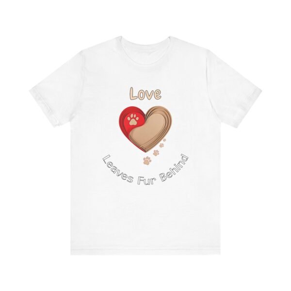 Love Leaves Fur Behind – Unisex Sentimental Dog Companion T-Shirt - Image 2