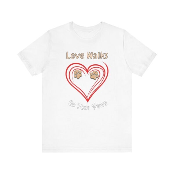 Love Walks on Four Paws – Unisex Dog Lover T-Shirt - Image 2