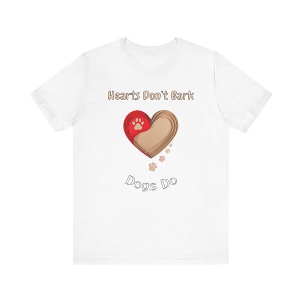 Hearts Don’t Bark – Dogs Do – Unisex Soulful Dog Lover T-Shirt - Image 2