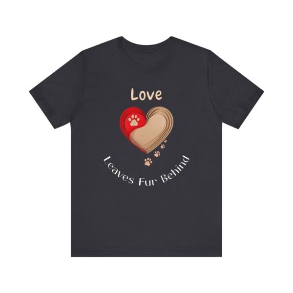 Love Leaves Fur Behind – Unisex Sentimental Dog Companion T-Shirt