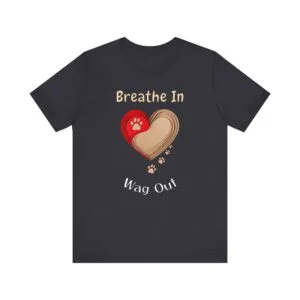 Breathe In, Wag Out – Unisex Calm Energy Dog T-Shirt