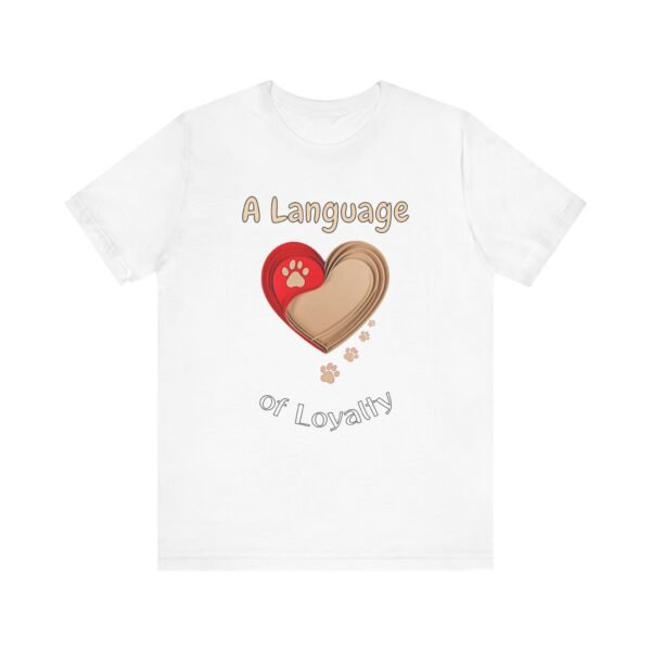 A Language of Loyalty – Unisex Tribute to Dog Devotion T-Shirt - Image 2