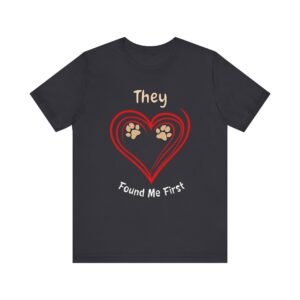 They Found Me First – Unisex Rescue Dog Tribute T-Shirt