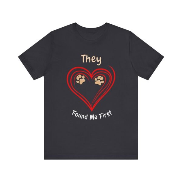 They Found Me First – Unisex Rescue Dog Tribute T-Shirt