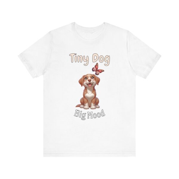 Tiny Dog, Big Mood – Unisex Funny Small Dog Attitude T-Shirt - Image 2