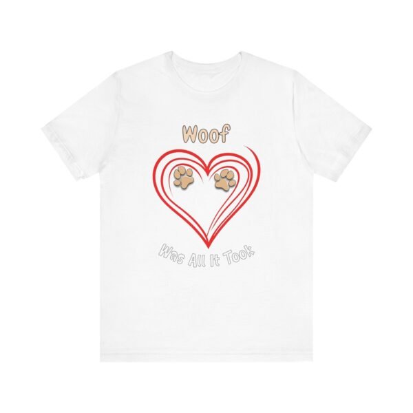 Woof Was All It Took – Unisex Dog Connection T-Shirt - Image 2