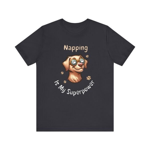 Napping Is My Superpower – Unisex Funny Dog Life T-Shirt