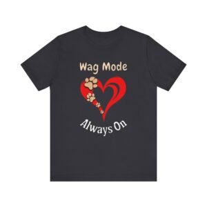 Wag Mode Always On – Unisex Minimalist Dog Joy T-Shirt