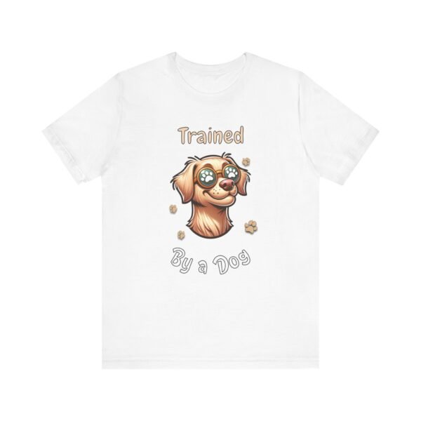 Trained by a Dog – Unisex Funny Dog Owner T-Shirt - Image 2