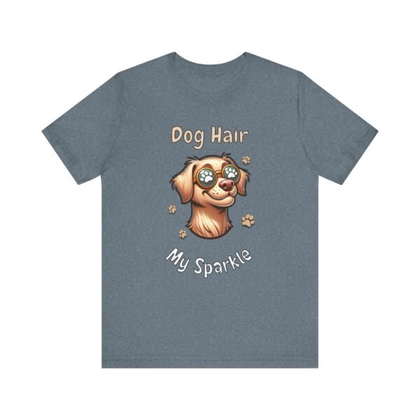 Dog Hair Is My Sparkle – Unisex Funny Dog Owner T-Shirt - Image 4