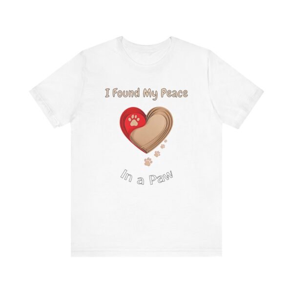 I Found My Peace in a Paw – Unisex Soulful Dog Connection T-Shirt - Image 2