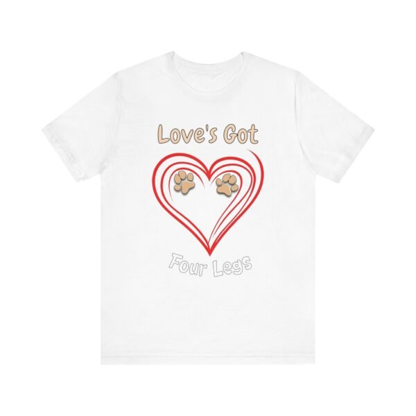 Love’s Got Four Legs – Unisex Dog Lover T-Shirt - Image 2