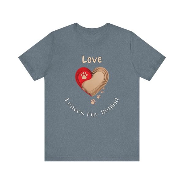 Love Leaves Fur Behind – Unisex Sentimental Dog Companion T-Shirt - Image 4