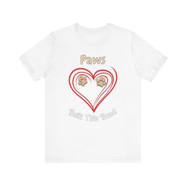 Paws Built This Bond – Unisex Dog Love T-Shirt - Image 2