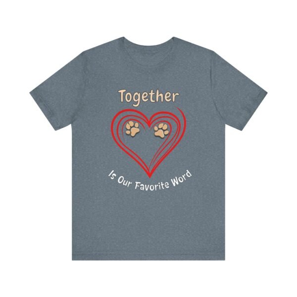 Together Is Our Favorite Word – Unisex Dog Lover T-Shirt - Image 4