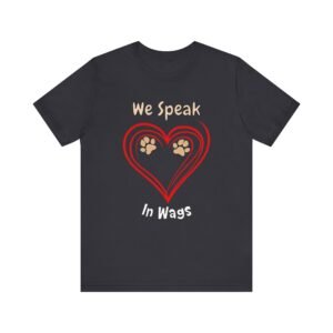 We Speak in Wags – Unisex Dog Communication T-Shirt