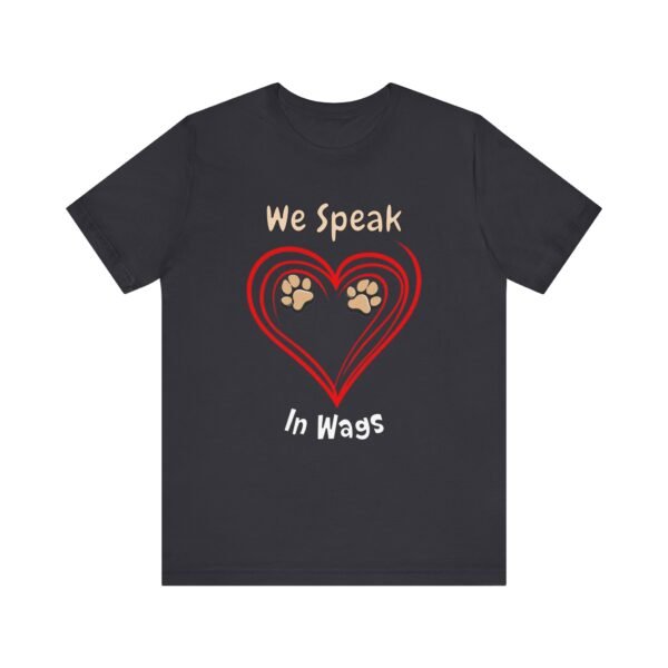 We Speak in Wags – Unisex Dog Communication T-Shirt