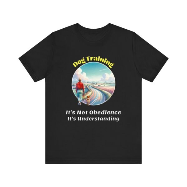 Dog Training – Understanding Over Obedience Unisex T-Shirt - Image 2