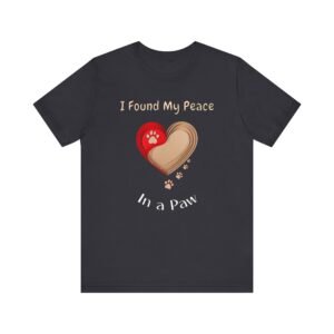 I Found My Peace in a Paw – Unisex Soulful Dog Connection T-Shirt