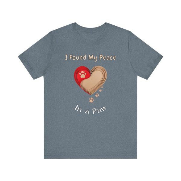 I Found My Peace in a Paw – Unisex Soulful Dog Connection T-Shirt - Image 4